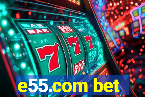 e55.com bet